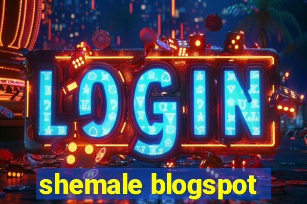 shemale blogspot